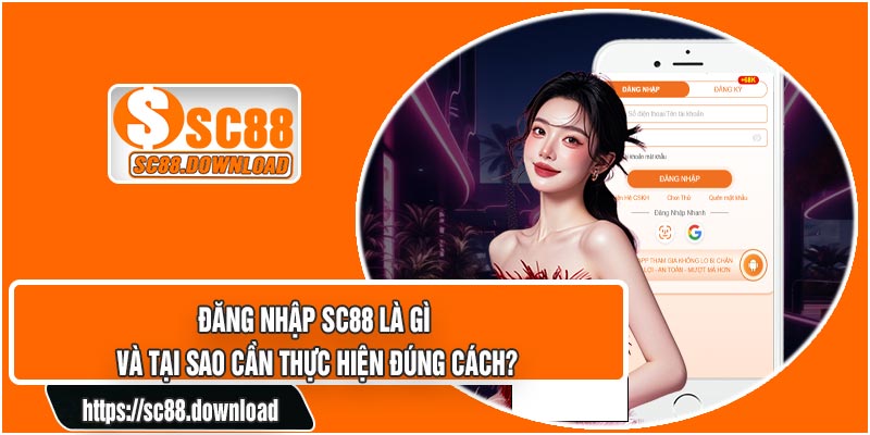 Đăng Nhập SC88 – Truy Cập Tài Khoản Nhanh Chóng Và An Toàn 2026