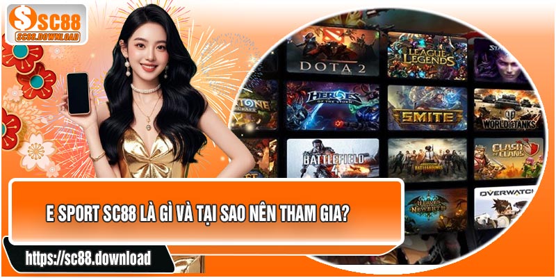 E Sport SC88 Là Gì Và Tại Sao Nên Tham Gia?