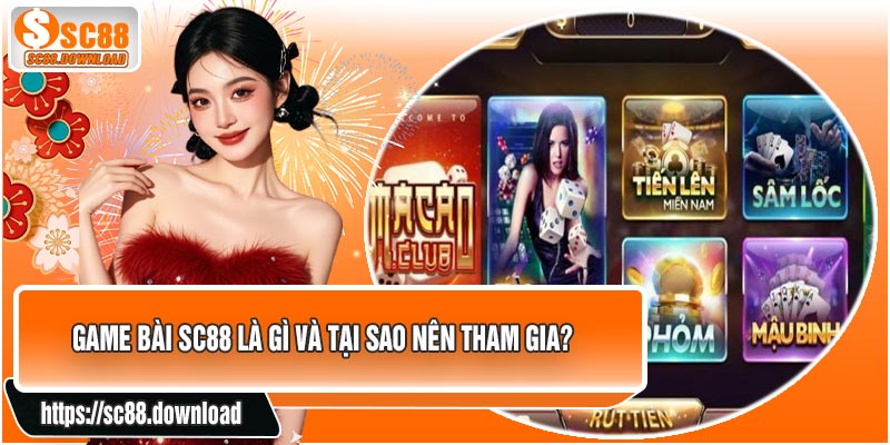 Game Bài SC88 Là Gì Và Tại Sao Nên Tham Gia?
