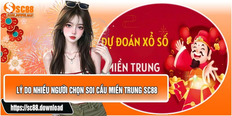 Lý Do Nhiều Người Chọn Soi Cầu Miền Trung SC88