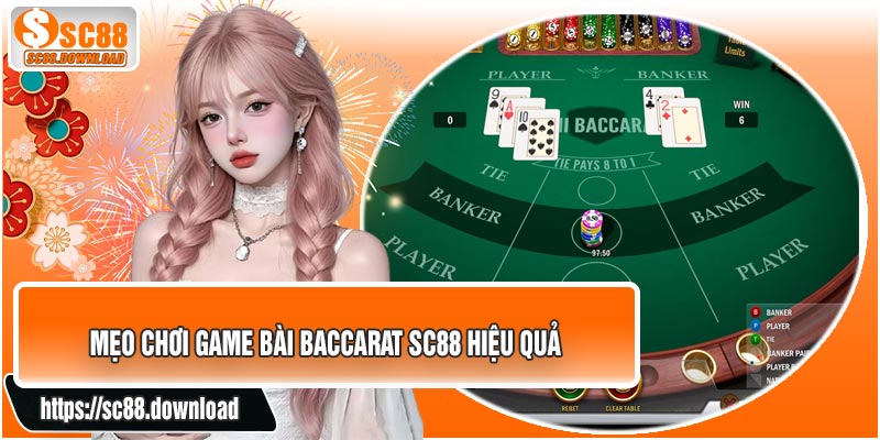 Mẹo Chơi Game Bài Baccarat SC88 Hiệu Quả