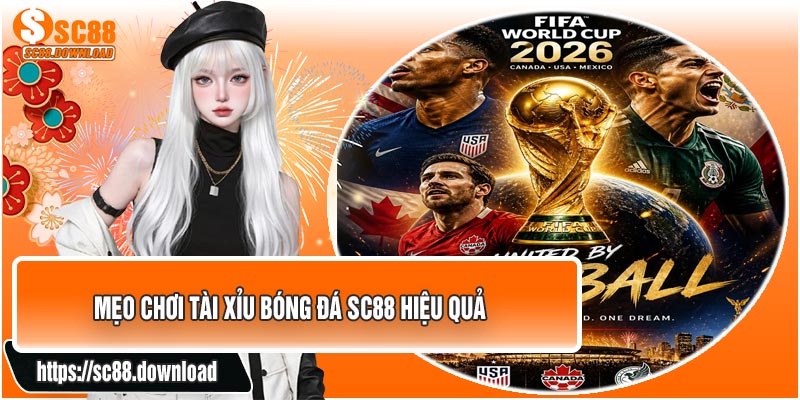 Mẹo Chơi Tài Xỉu Bóng Đá SC88 Hiệu Quả