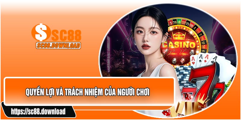 Quyền Lợi Và Trách Nhiệm Của Người Chơi