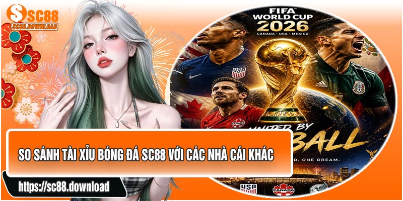 So Sánh Tài Xỉu Bóng Đá SC88 Với Các Nhà Cái Khác