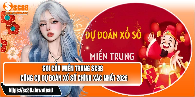Soi Cầu Miền Trung SC88 – Công Cụ Dự Đoán Xổ Số Chính Xác Nhất 2026