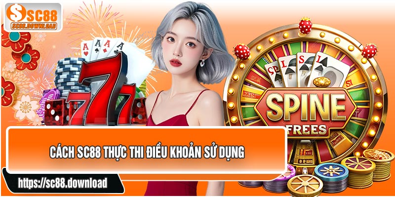 Cách SC88 Thực Thi Điều Khoản Sử Dụng