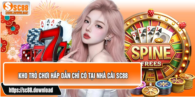 Kho trò chơi hấp dẫn chỉ có tại nhà cái SC88