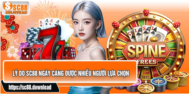 Lý do SC88 ngày càng được nhiều người lựa chọn